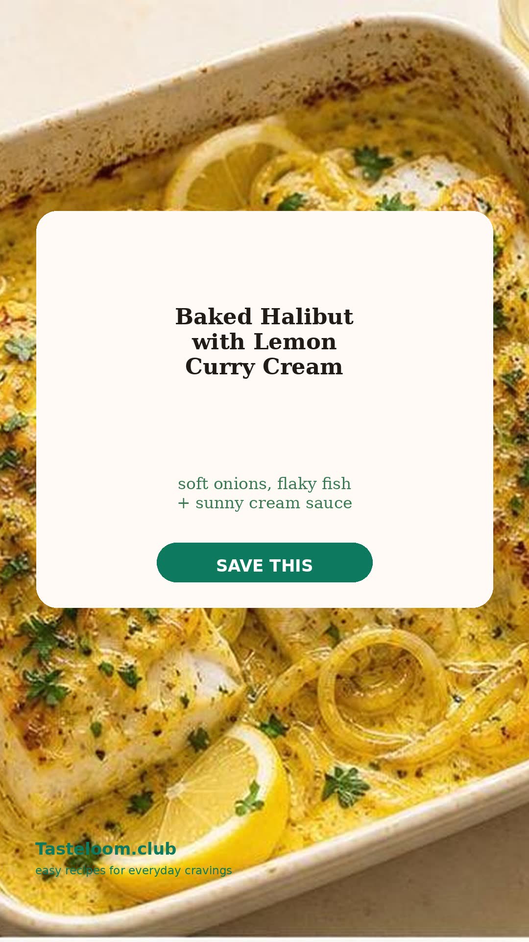Baked Halibut with Lemon Curry Cream