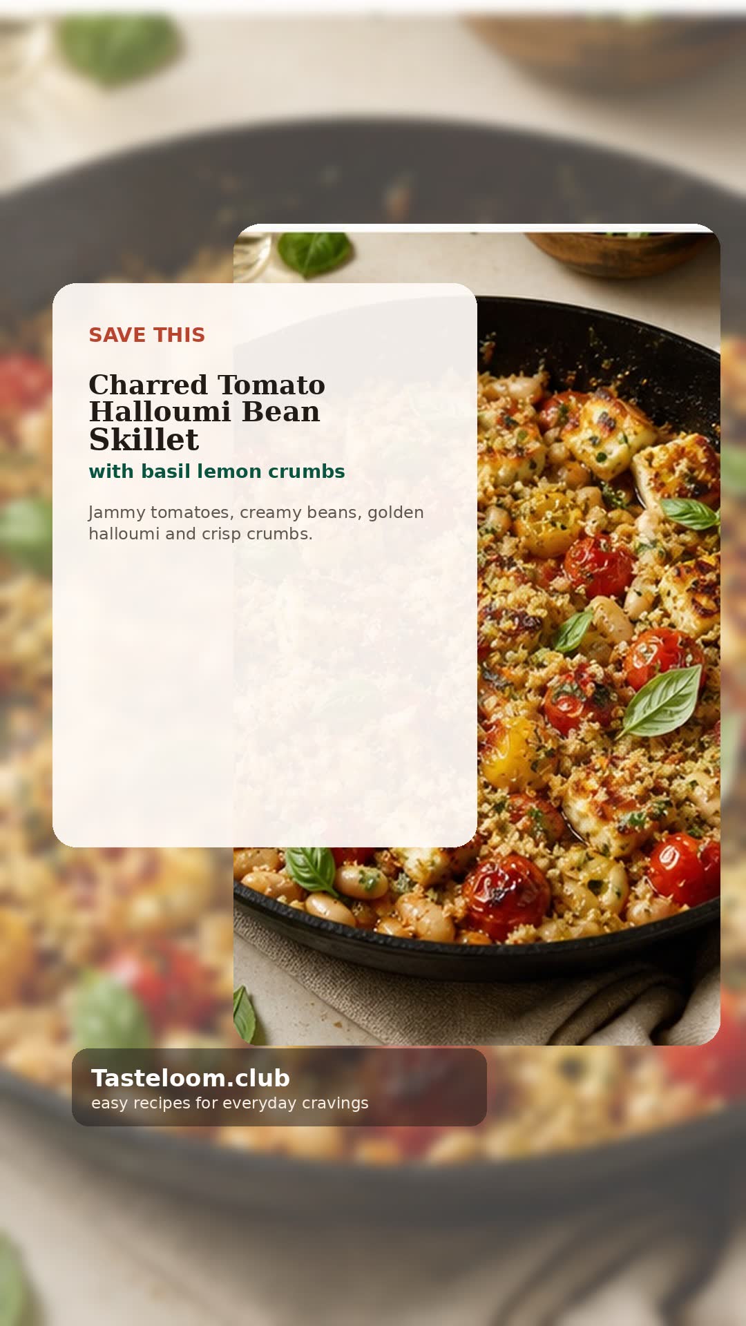 Charred Tomato Halloumi Bean Skillet with Basil Lemon Crumbs
