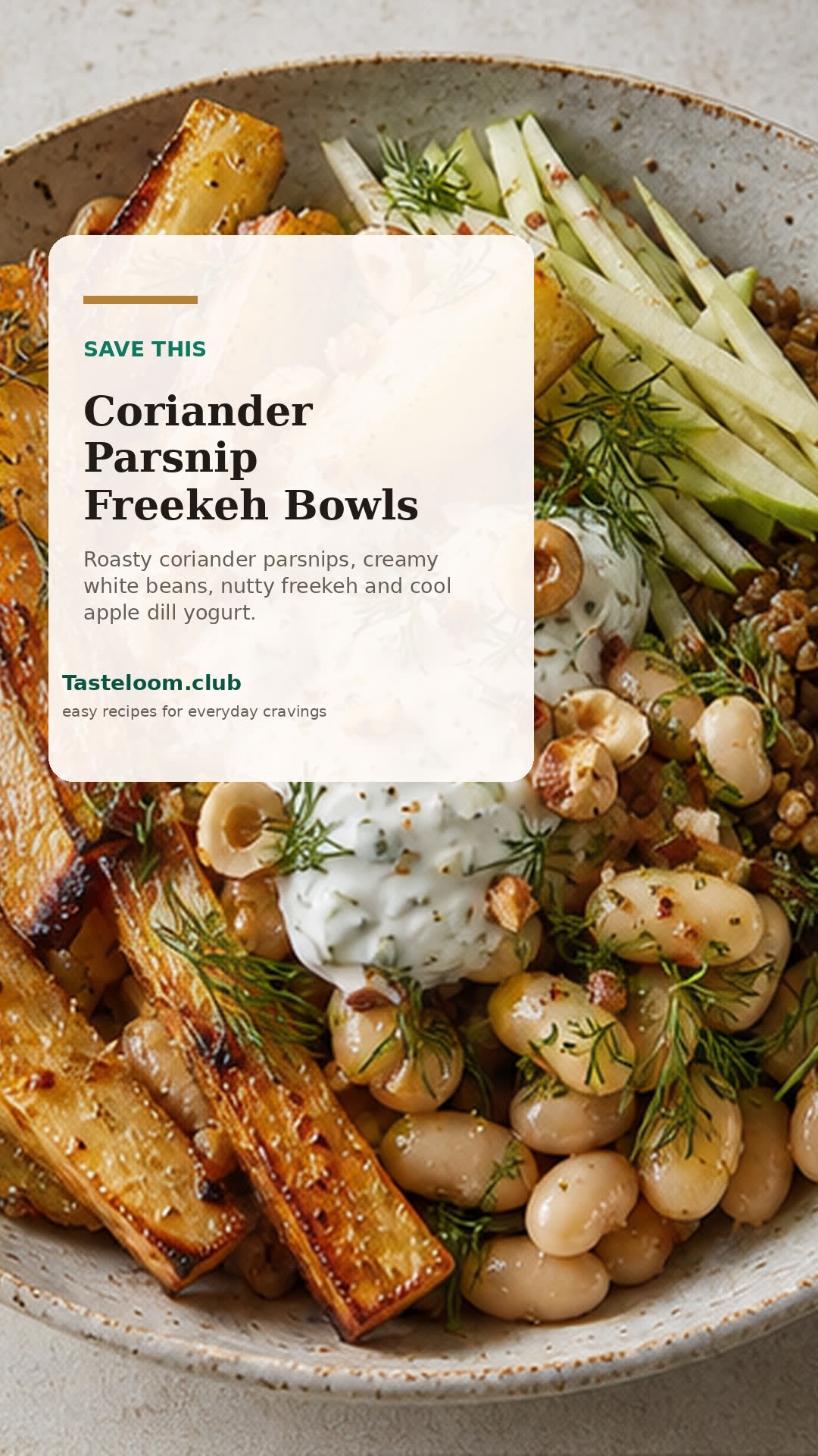Crispy Coriander Parsnip White Bean Freekeh Bowls with Apple Dill Yogurt