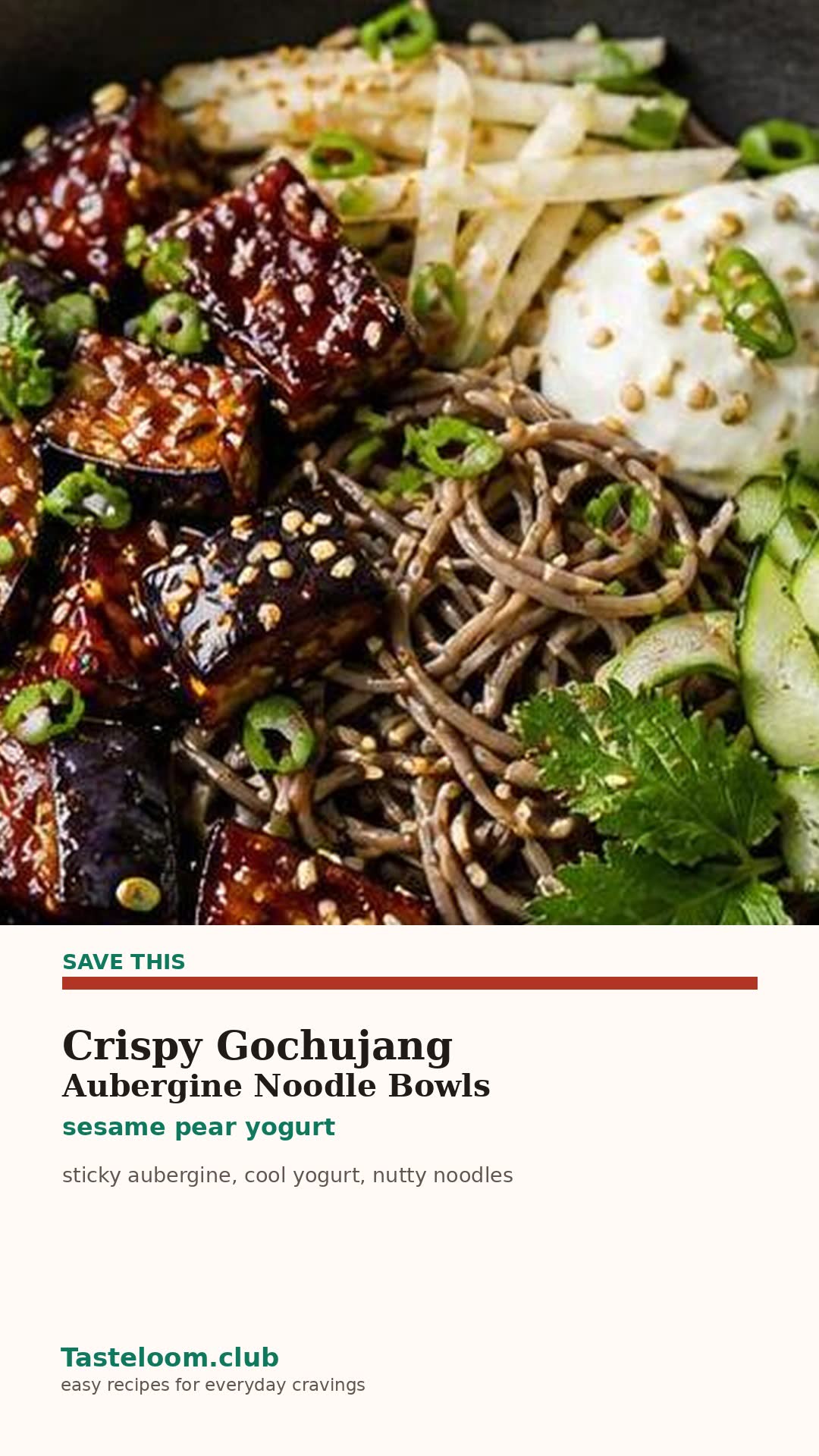 Crispy Gochujang Aubergine Buckwheat Noodle Bowls with sesame pear yogurt