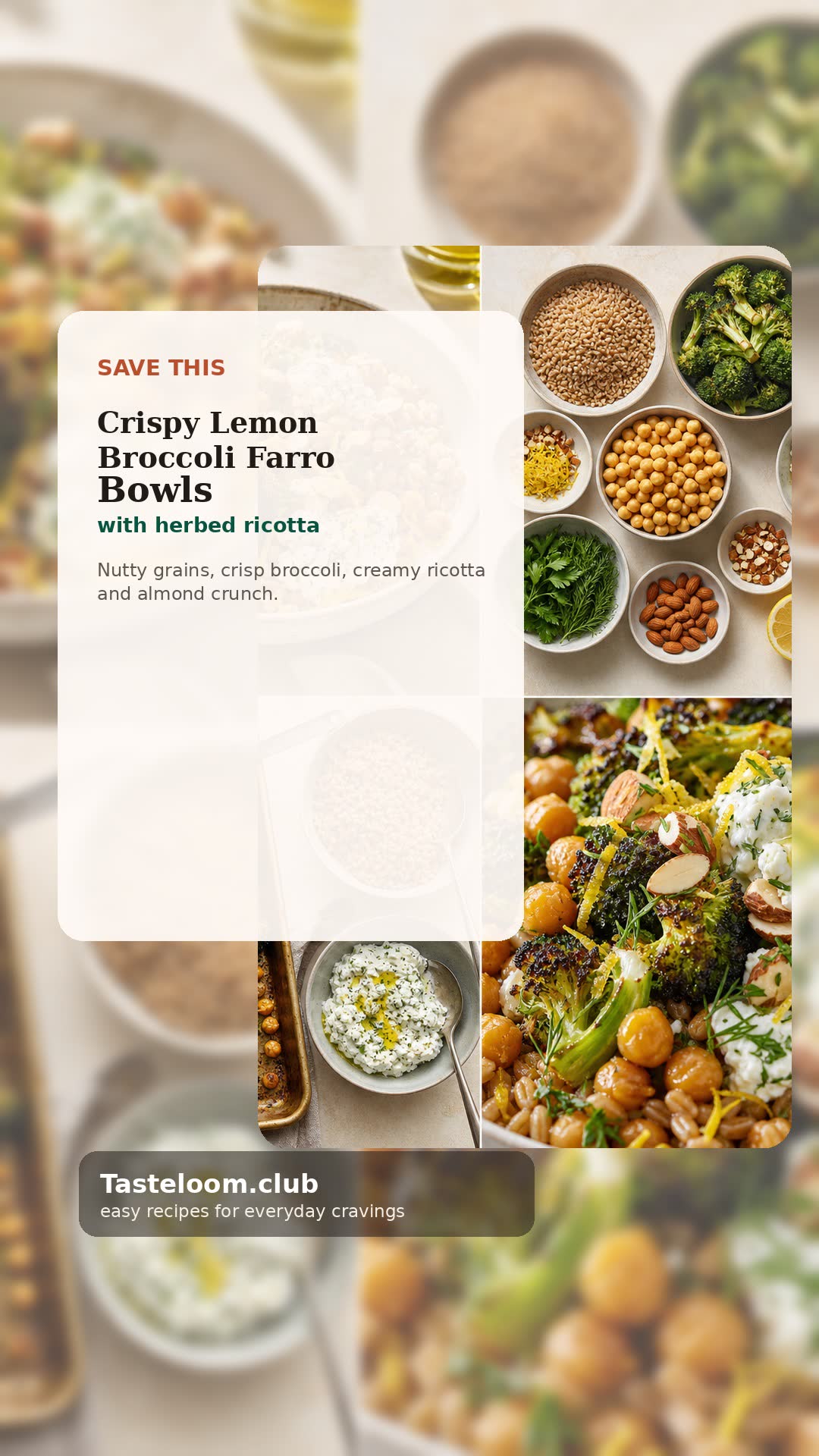 Crispy Lemon Broccoli Farro Bowls with Herbed Ricotta