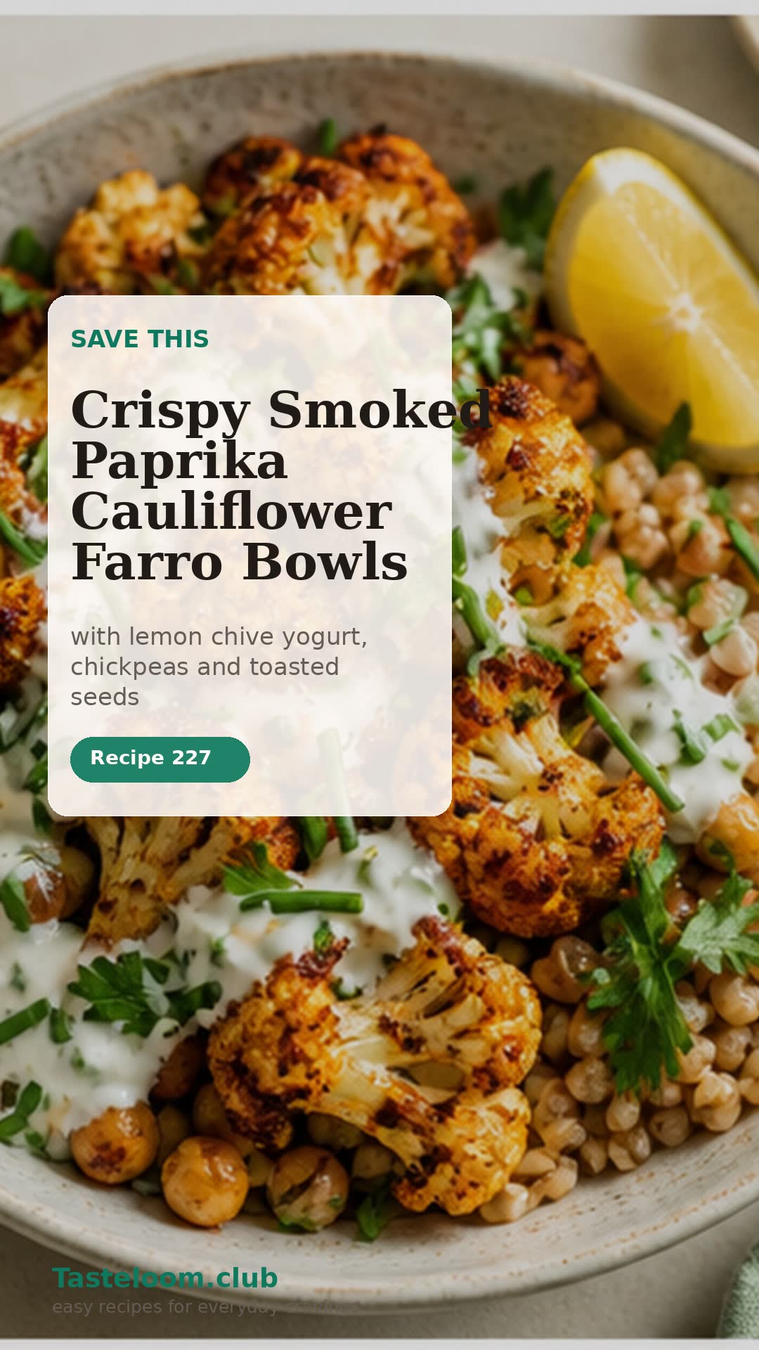 Crispy Smoked Paprika Cauliflower Farro Bowls with Lemon Chive Yogurt