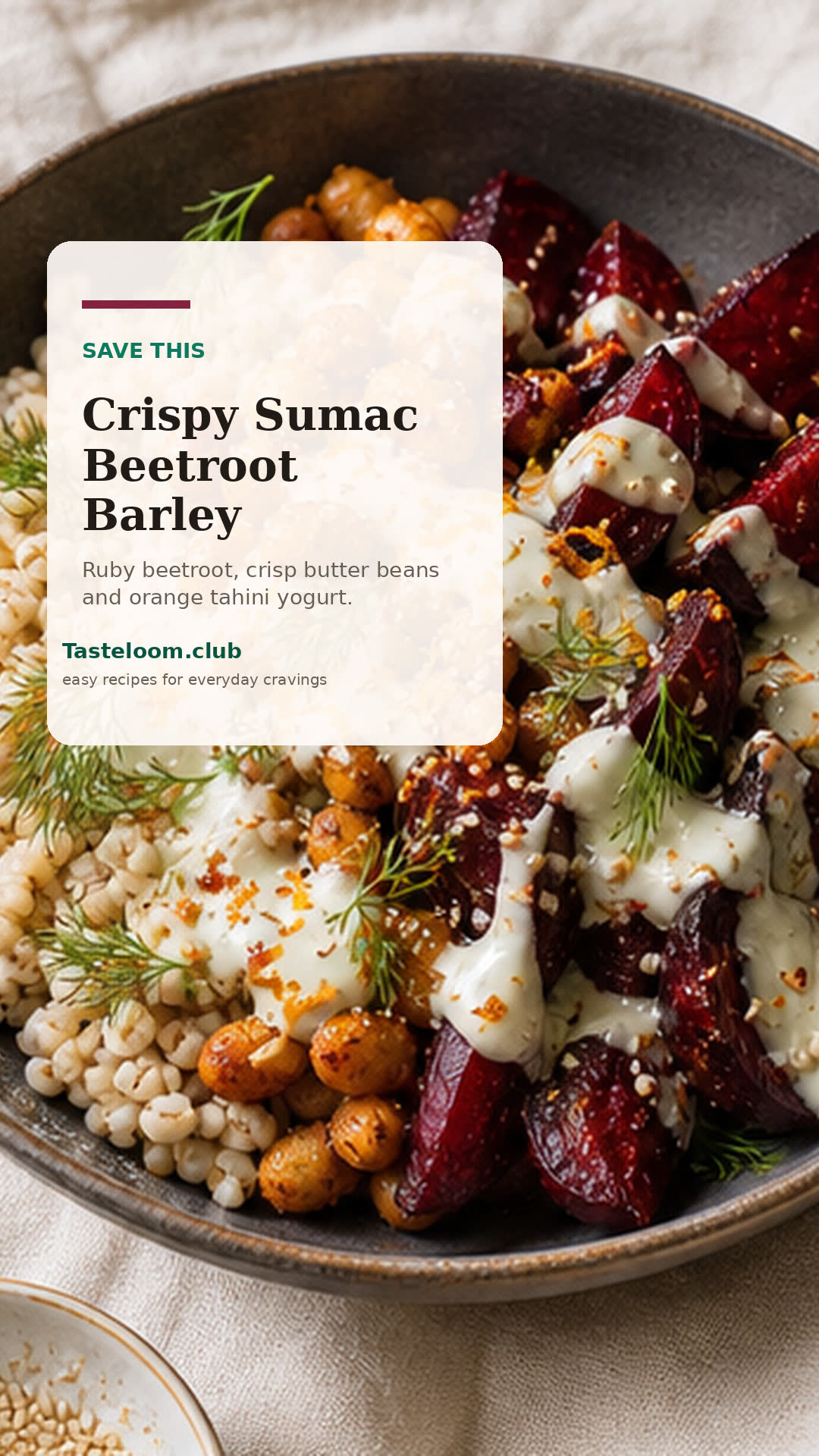 Crispy Sumac Beetroot Butter Bean Barley Bowls with Orange Tahini Yogurt