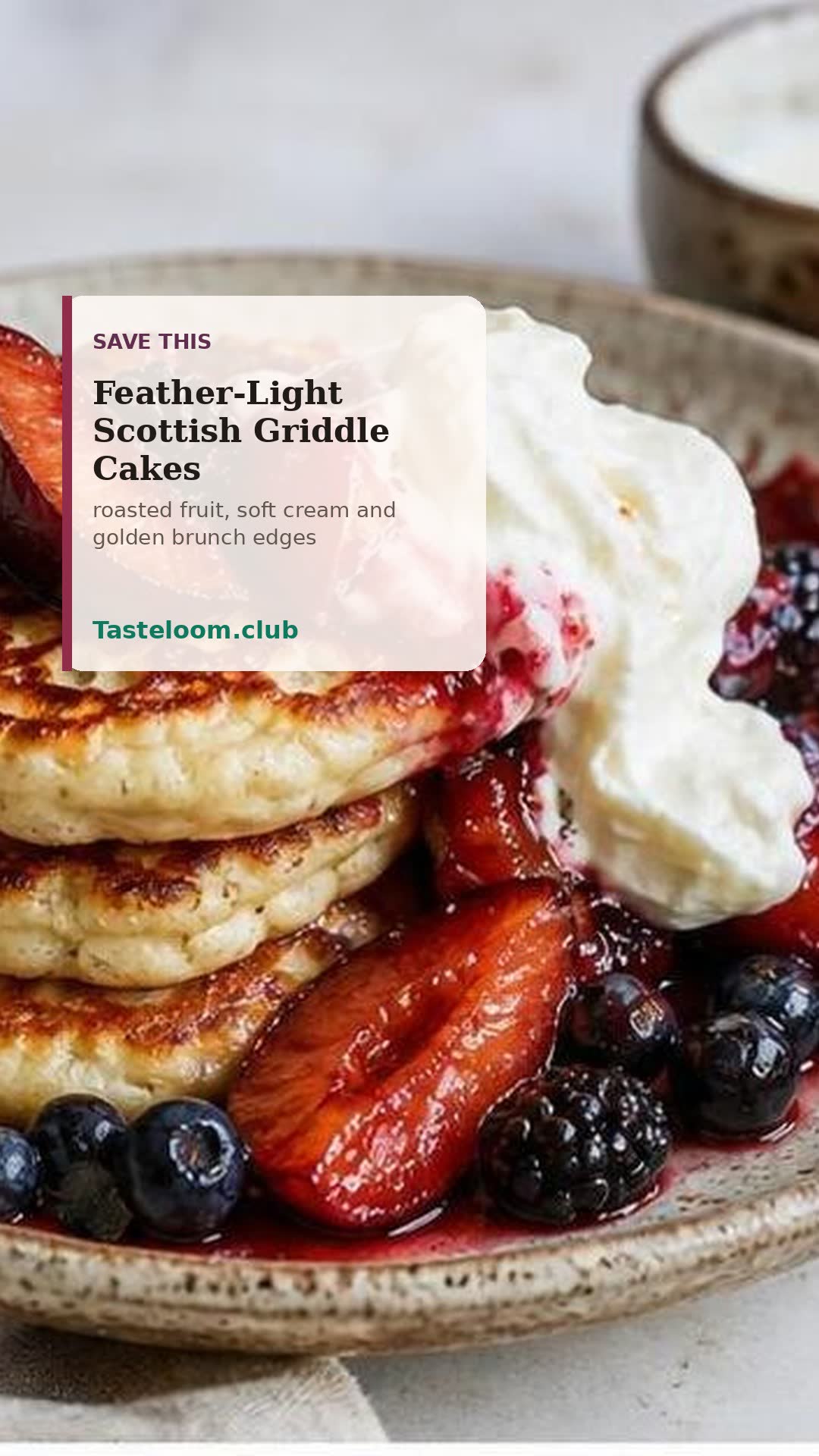 Feather-Light Scottish Griddle Cakes with Roasted Fruit Cream