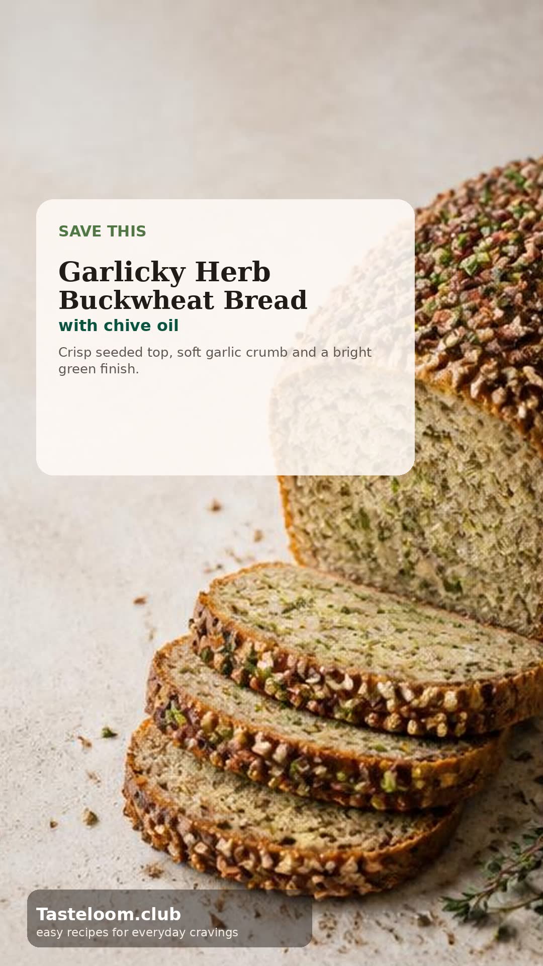 Garlicky Herb Buckwheat Bread with Chive Oil