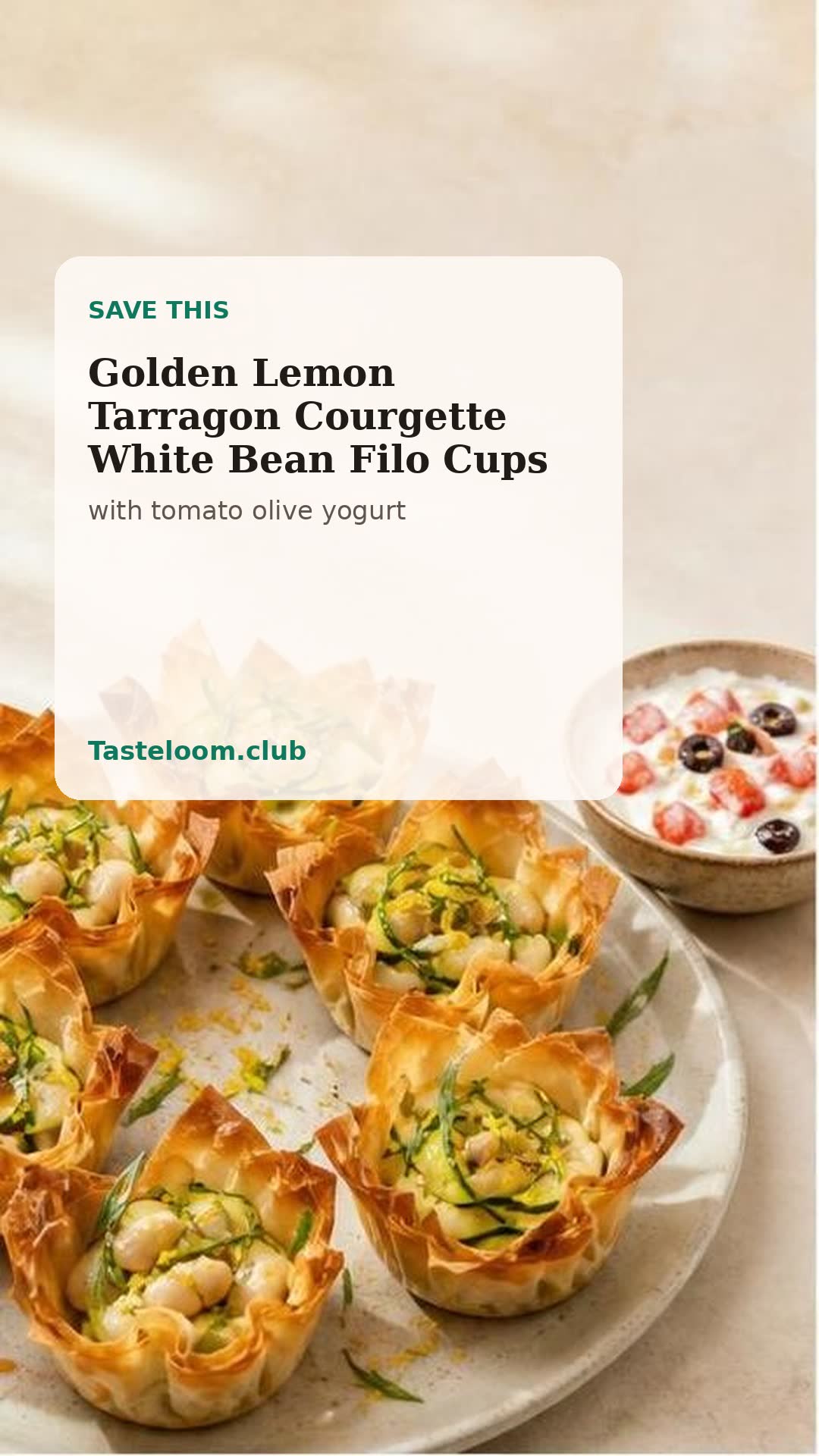Golden Lemon Tarragon Courgette White Bean Filo Cups with tomato olive yogurt