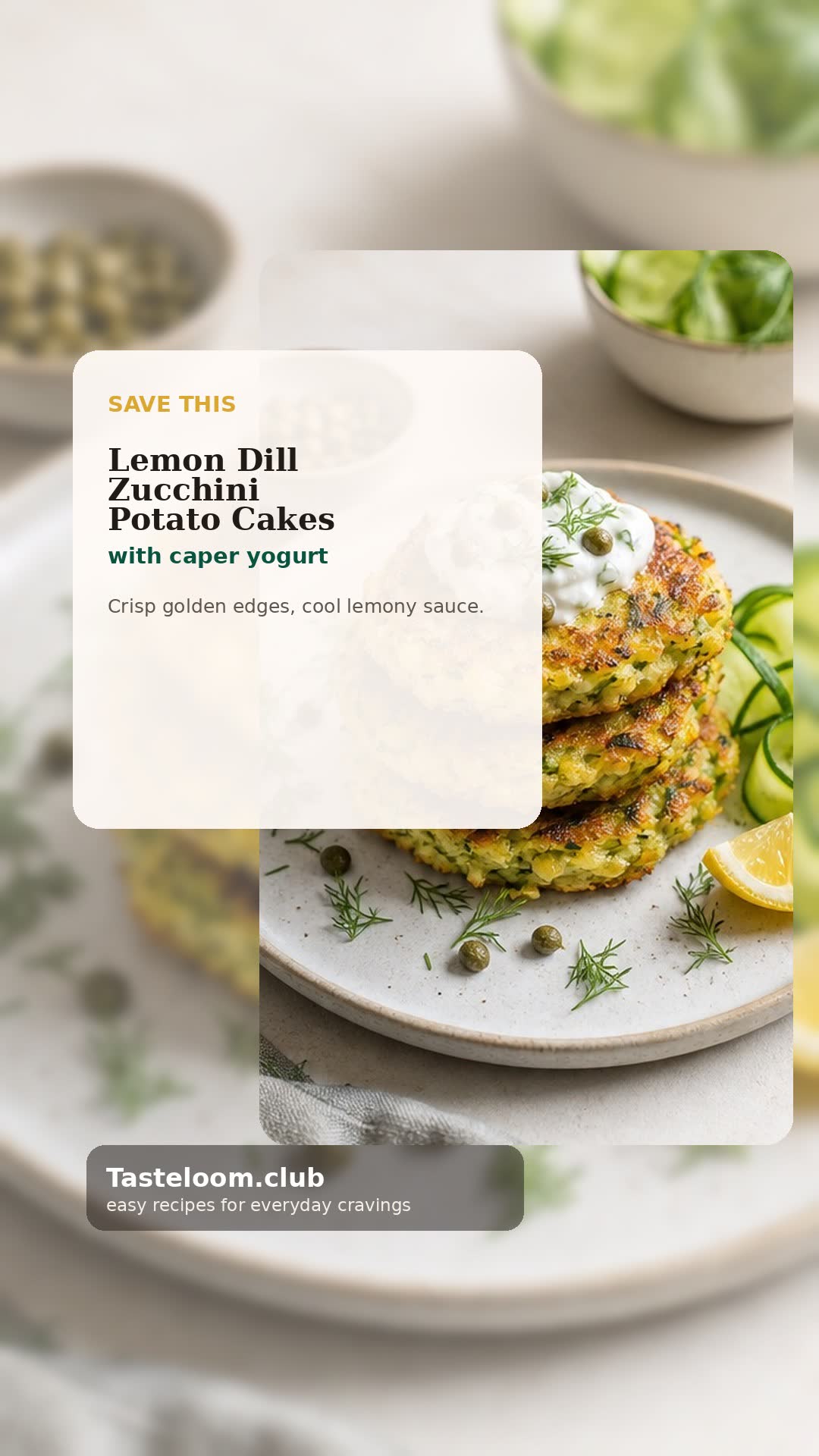 Lemon Dill Zucchini Potato Cakes with Caper Yogurt