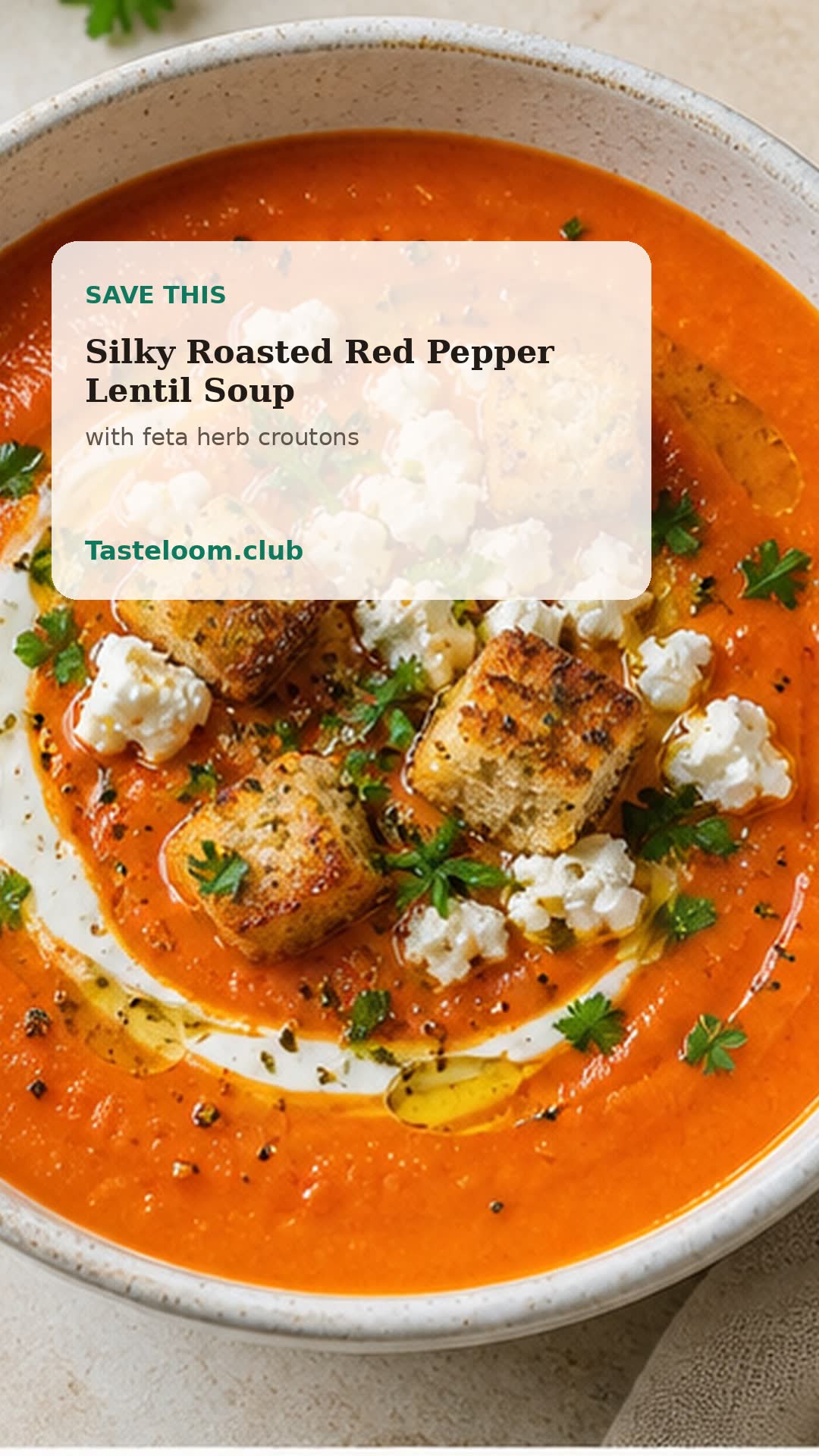 Silky Roasted Red Pepper Lentil Soup with Feta Herb Croutons