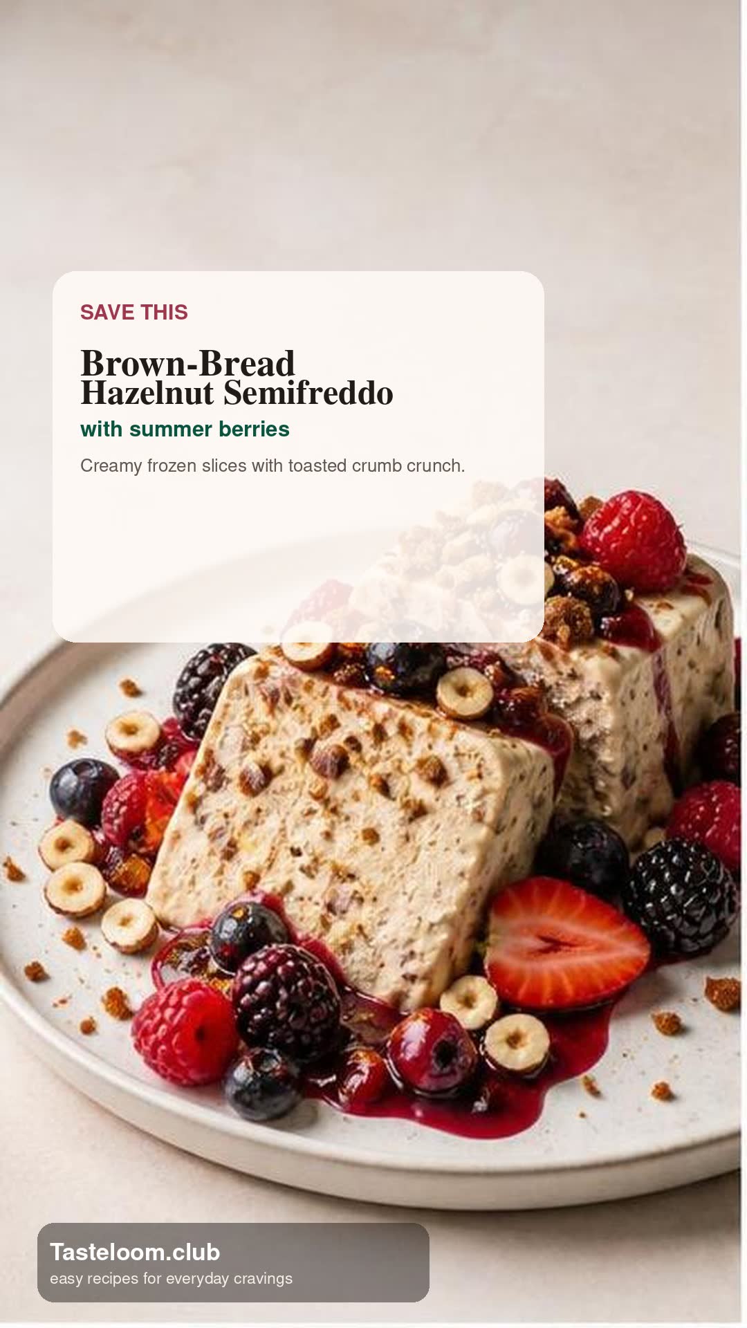 Toasted Brown-Bread Hazelnut Semifreddo with Summer Berries