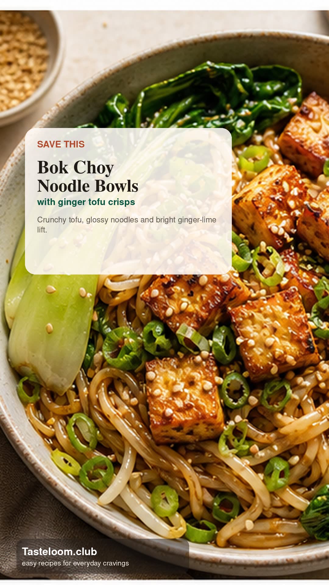 Warm Bok Choy Noodle Bowls with Ginger Tofu Crisps